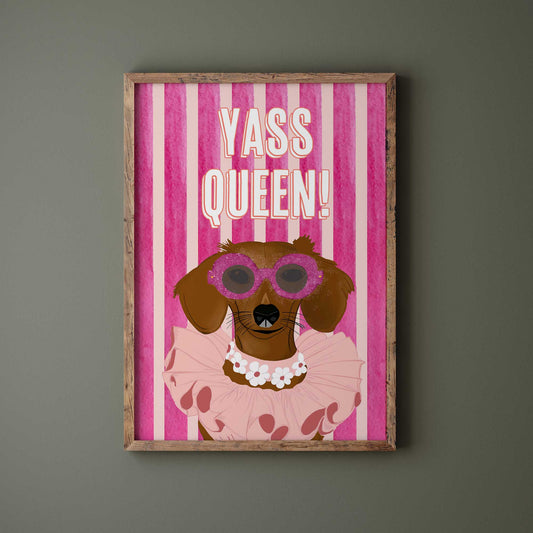 Dopamin Decor Poster " Yass queen" |   DINA 4 Poster | Glamour-Hund