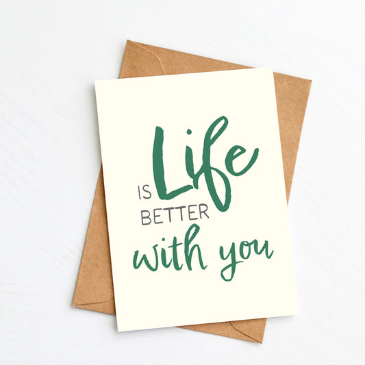 Liebevolle Karte "Life is better with you"